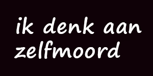 ik denk aan zelfmoord